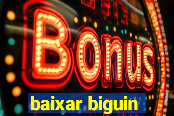 baixar biguin